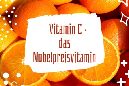Vitamin C das Nobelpreisvitamin