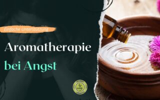 Aromatherapie bei Angst